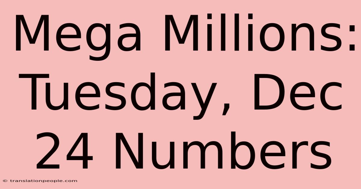 Mega Millions: Tuesday, Dec 24 Numbers