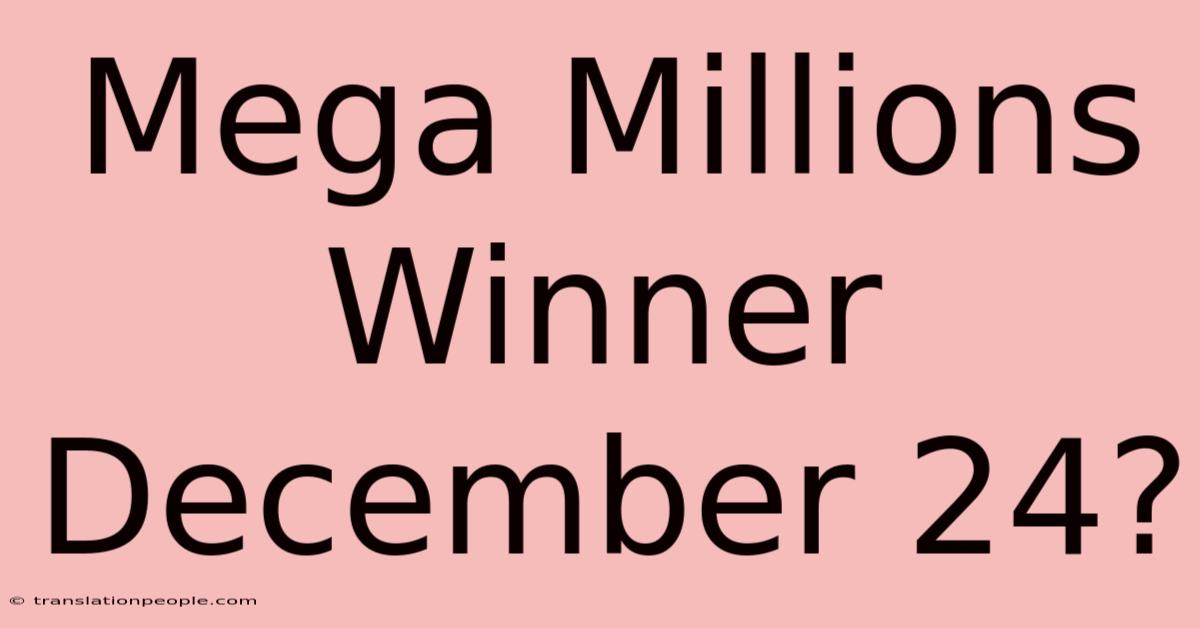 Mega Millions Winner December 24?