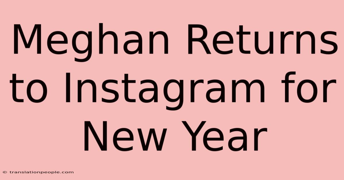 Meghan Returns To Instagram For New Year