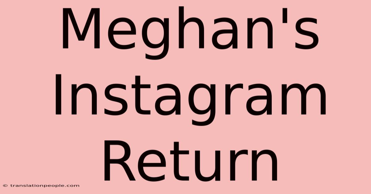 Meghan's Instagram Return