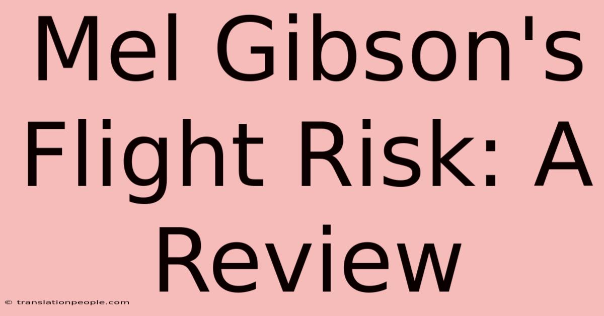 Mel Gibson's Flight Risk: A Review