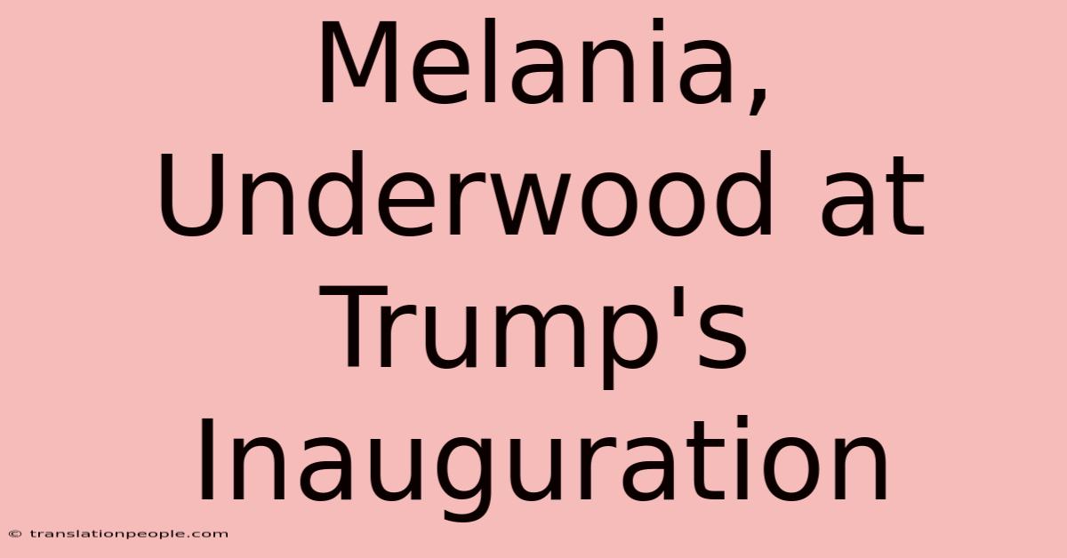 Melania, Underwood At Trump's Inauguration