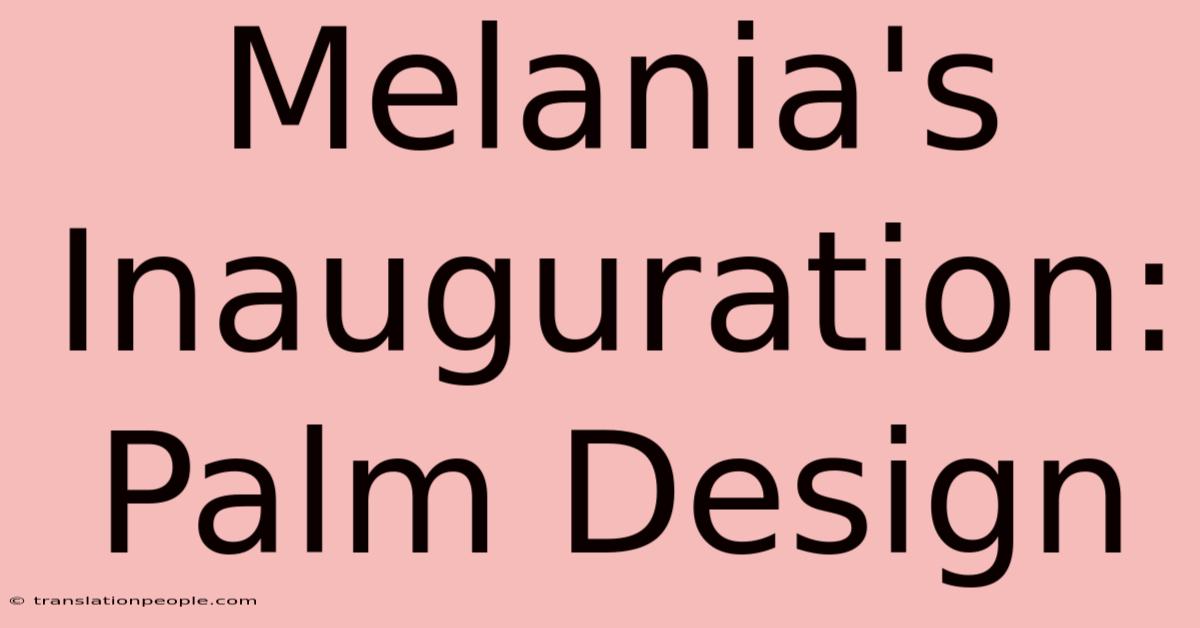 Melania's Inauguration: Palm Design