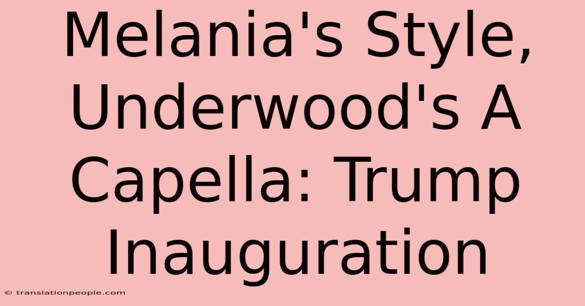 Melania's Style, Underwood's A Capella: Trump Inauguration