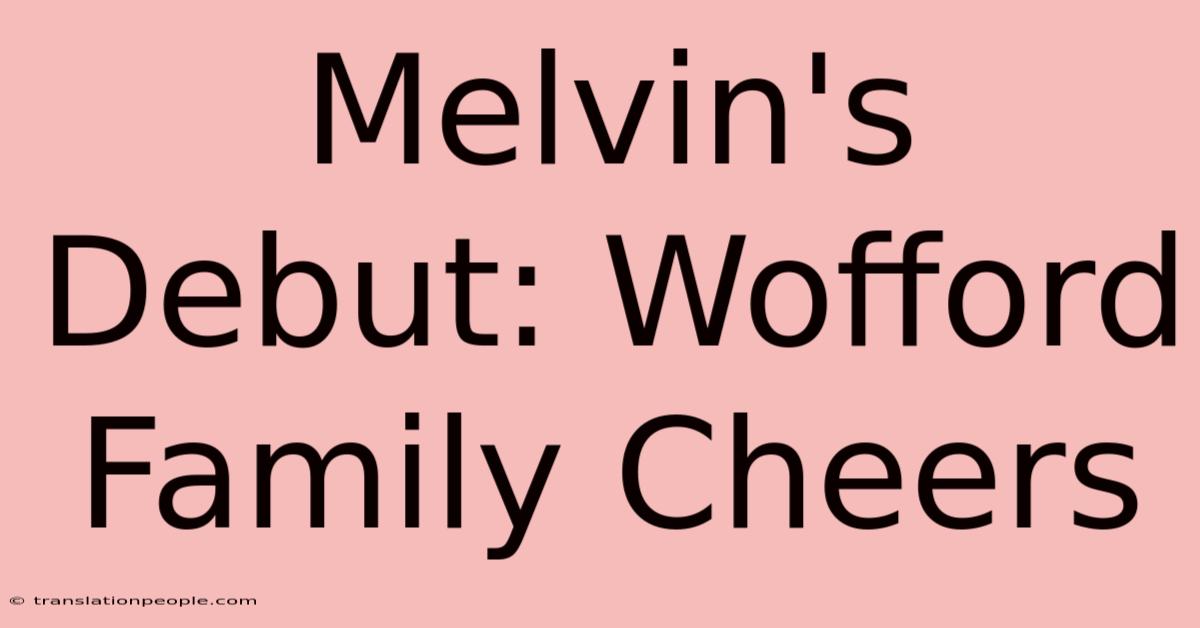 Melvin's Debut: Wofford Family Cheers