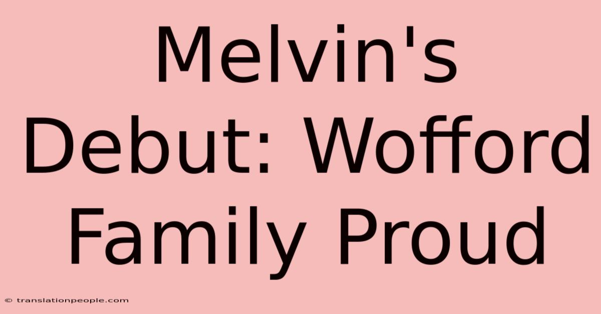 Melvin's Debut: Wofford Family Proud