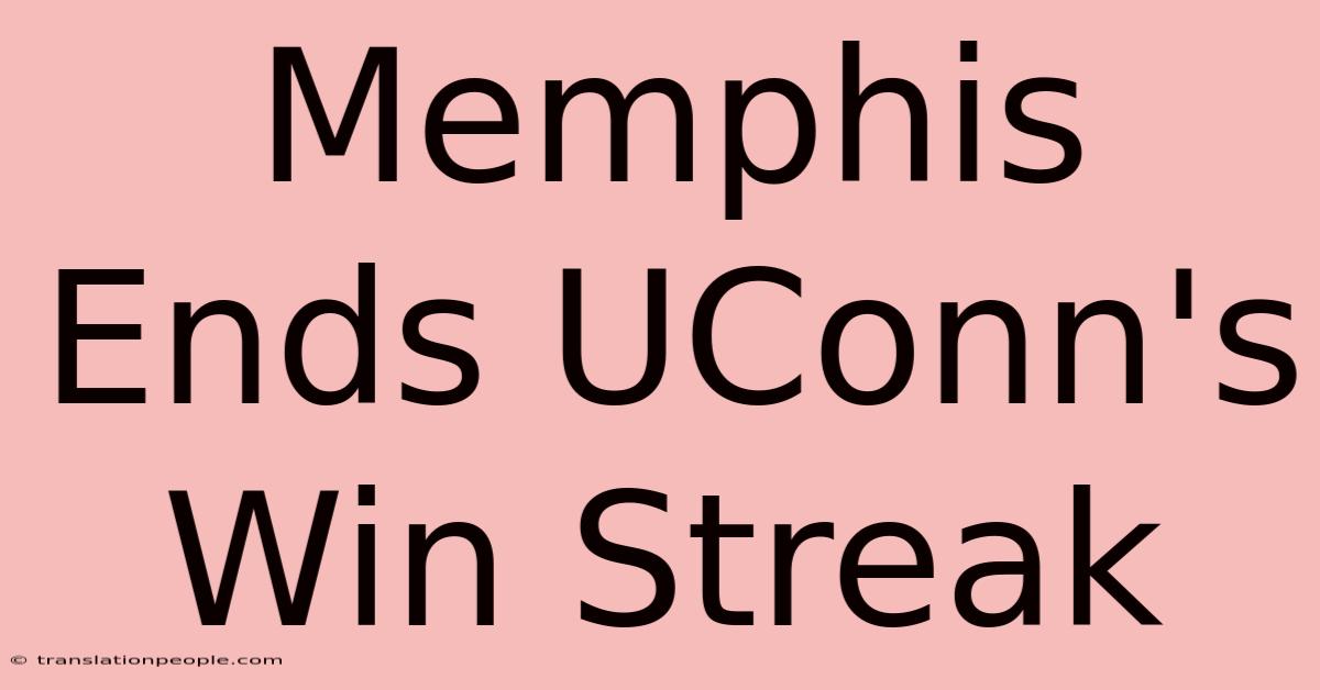 Memphis Ends UConn's Win Streak