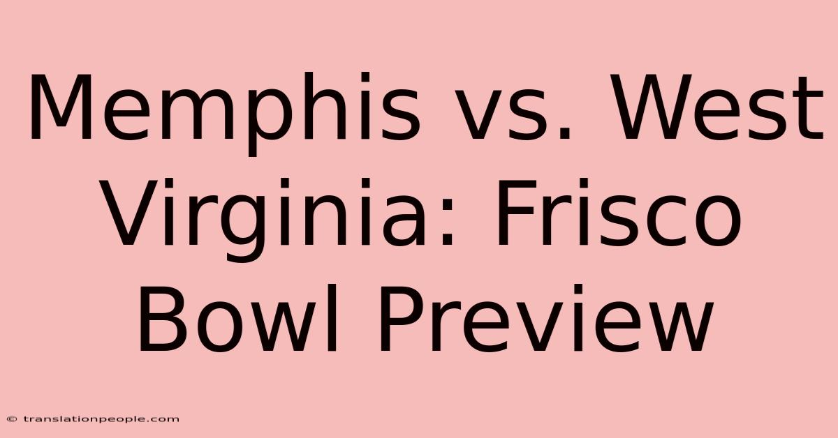 Memphis Vs. West Virginia: Frisco Bowl Preview