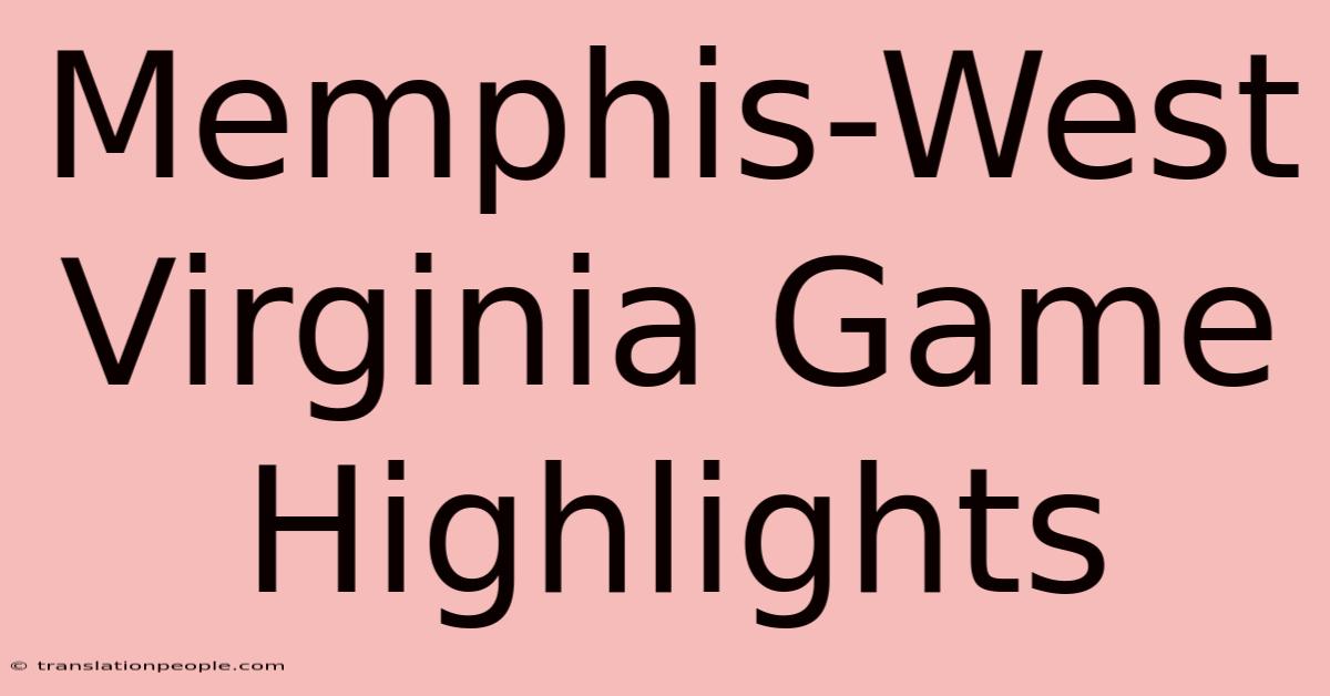 Memphis-West Virginia Game Highlights