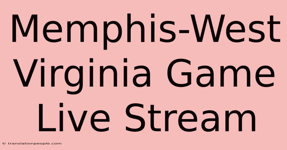 Memphis-West Virginia Game Live Stream