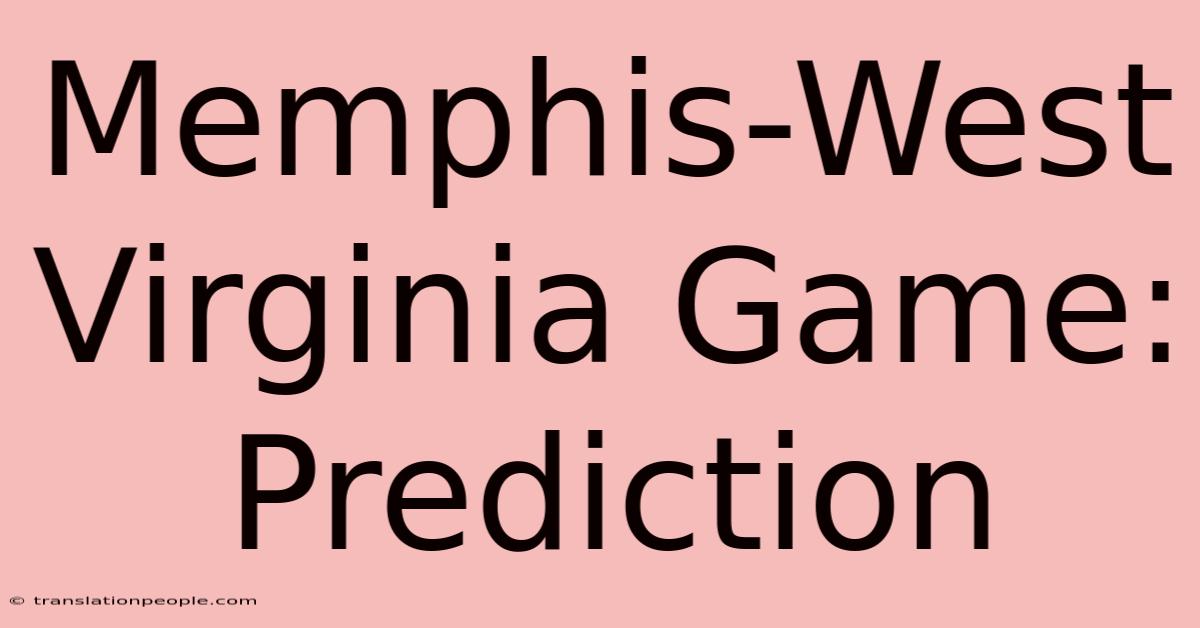 Memphis-West Virginia Game: Prediction