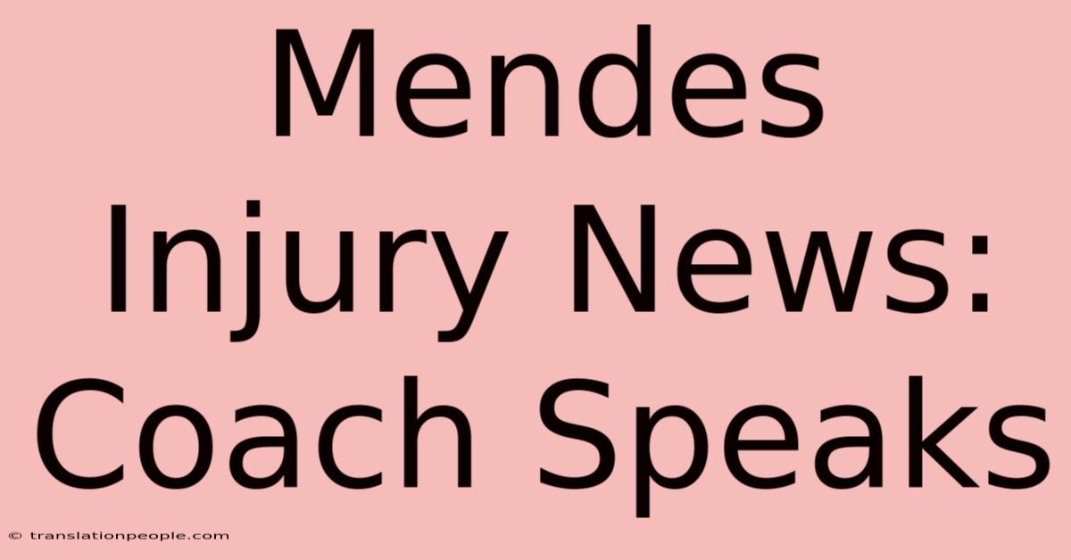 Mendes Injury News: Coach Speaks