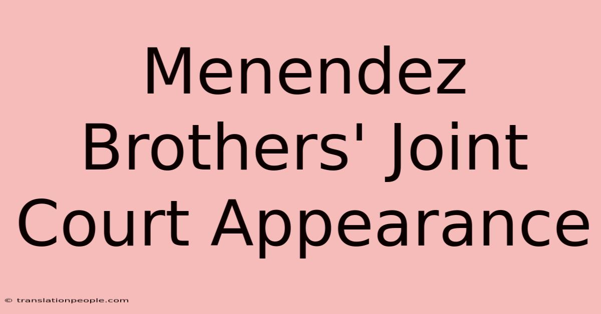 Menendez Brothers' Joint Court Appearance