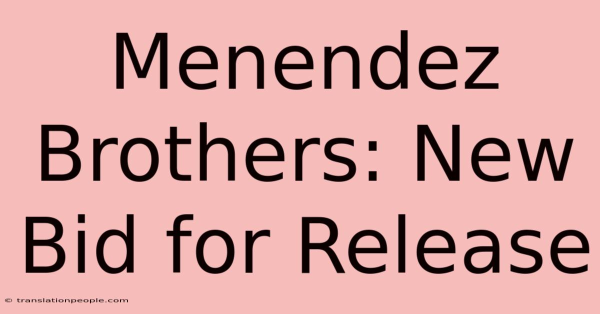 Menendez Brothers: New Bid For Release