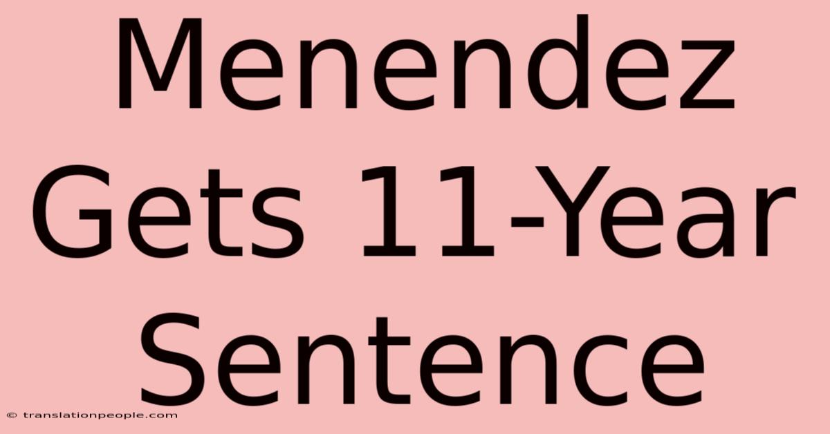 Menendez Gets 11-Year Sentence