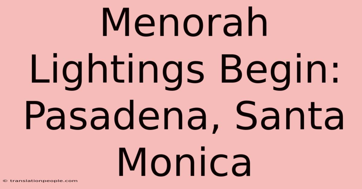 Menorah Lightings Begin: Pasadena, Santa Monica