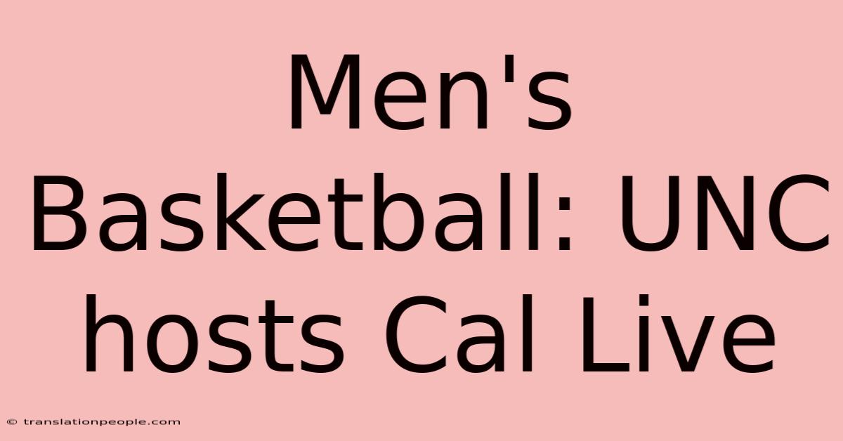 Men's Basketball: UNC Hosts Cal Live