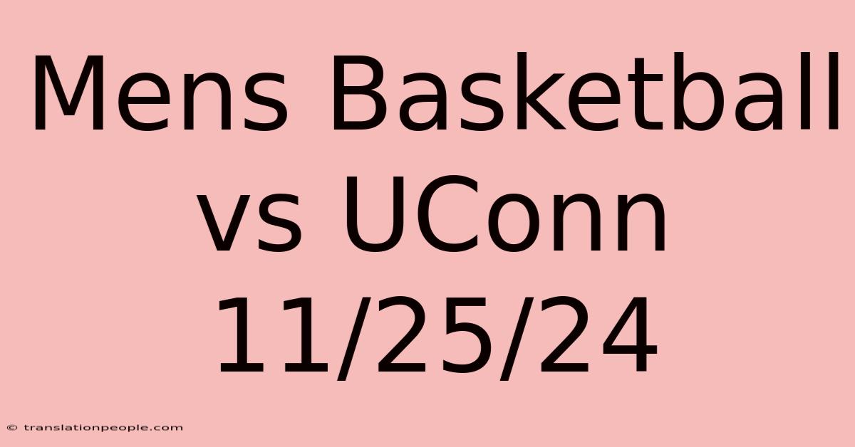 Mens Basketball Vs UConn 11/25/24