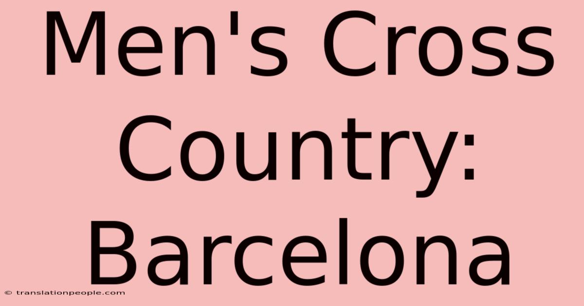 Men's Cross Country: Barcelona