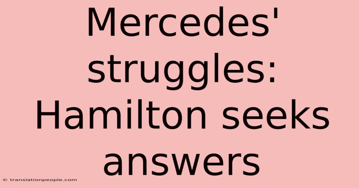 Mercedes' Struggles: Hamilton Seeks Answers