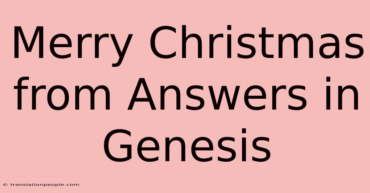 Merry Christmas From Answers In Genesis