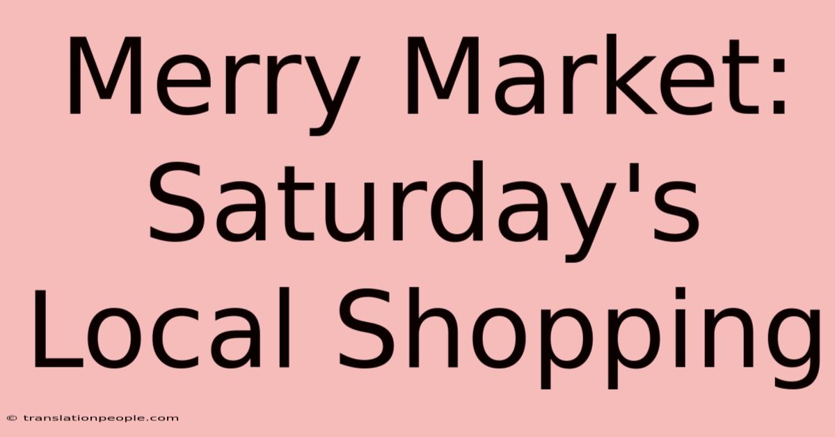 Merry Market: Saturday's Local Shopping