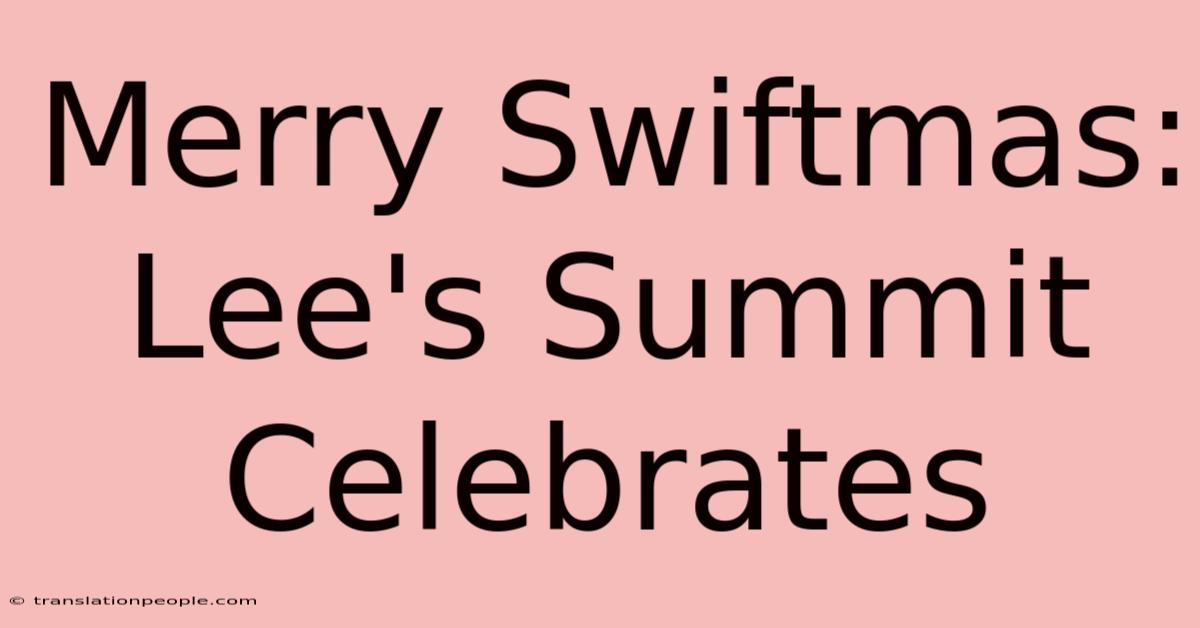 Merry Swiftmas: Lee's Summit Celebrates