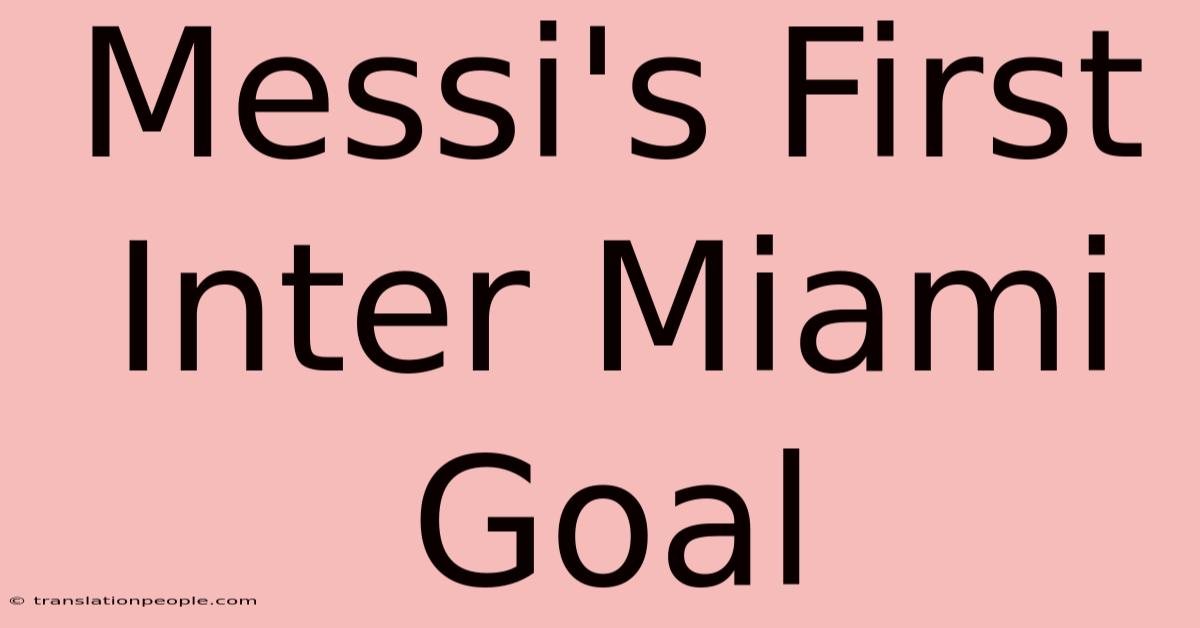 Messi's First Inter Miami Goal