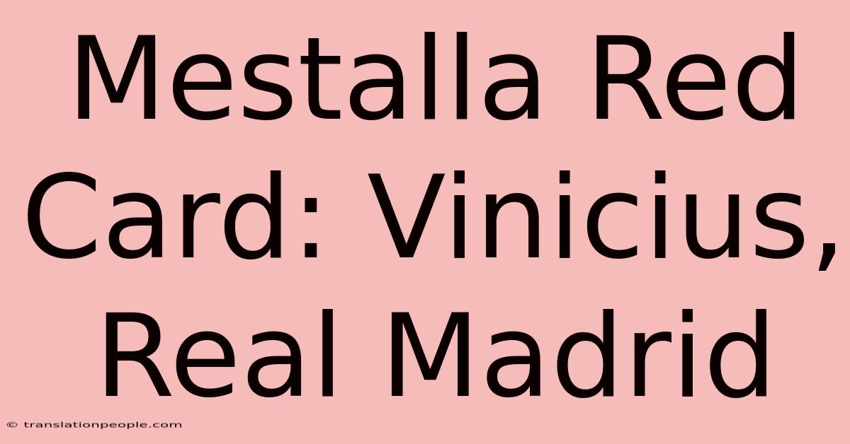 Mestalla Red Card: Vinicius, Real Madrid