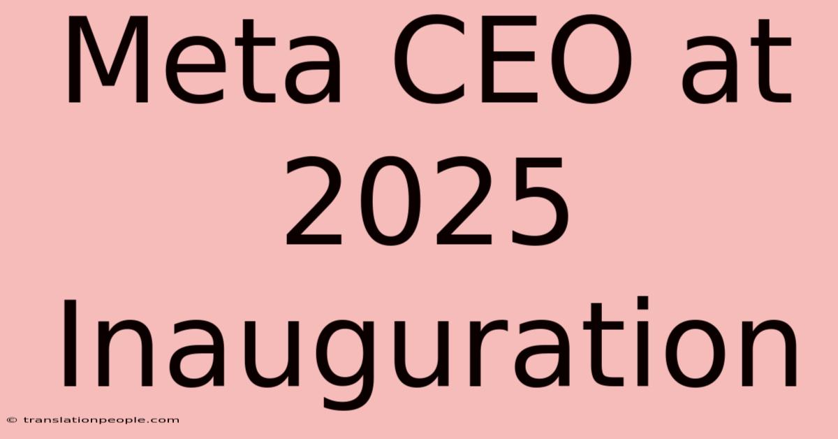 Meta CEO At 2025 Inauguration