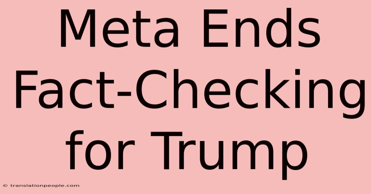 Meta Ends Fact-Checking For Trump