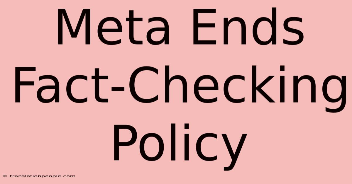 Meta Ends Fact-Checking Policy