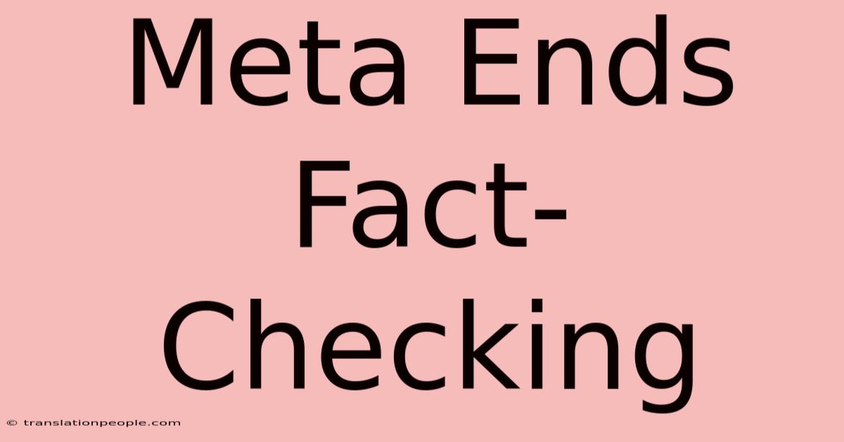 Meta Ends Fact-Checking