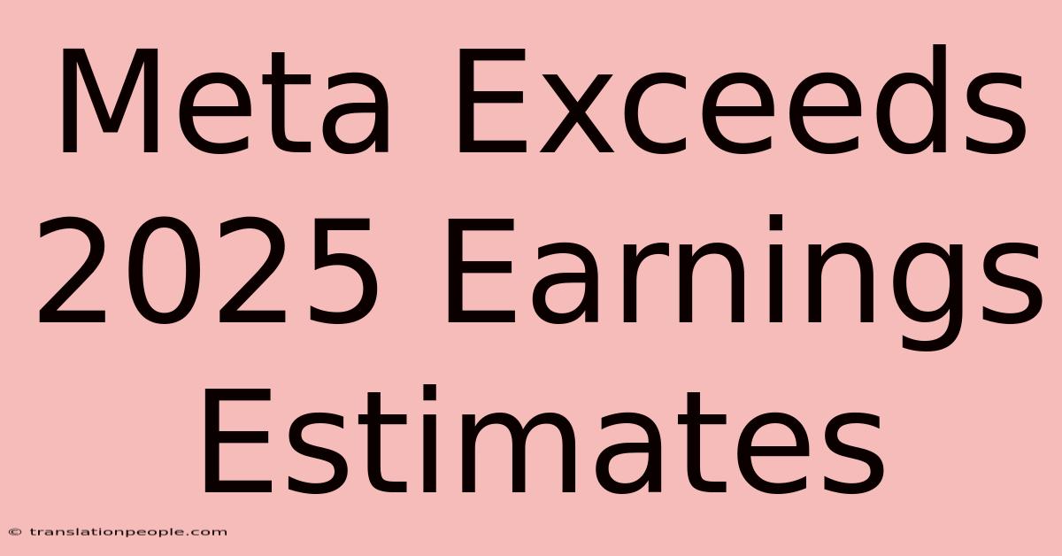 Meta Exceeds 2025 Earnings Estimates