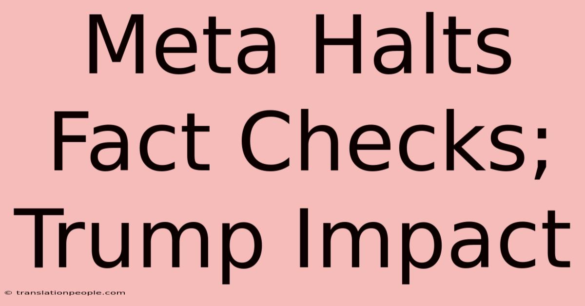 Meta Halts Fact Checks; Trump Impact