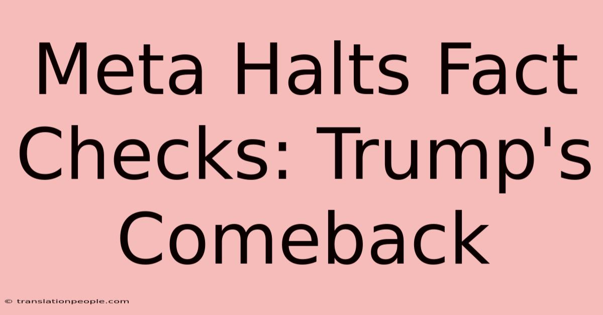 Meta Halts Fact Checks: Trump's Comeback