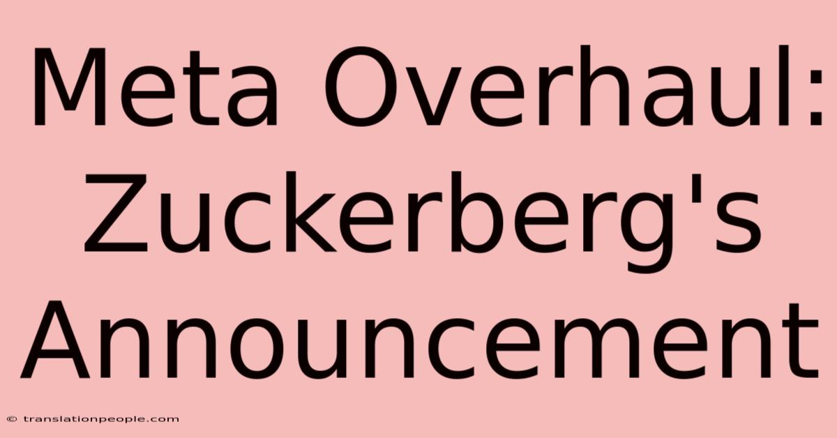 Meta Overhaul: Zuckerberg's Announcement