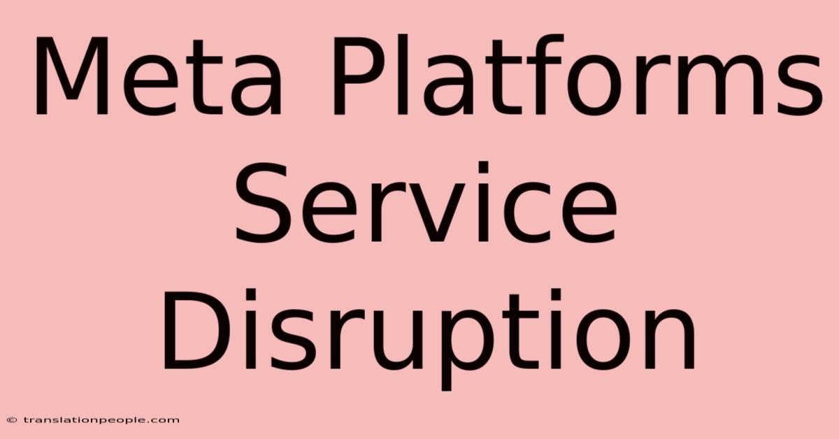 Meta Platforms Service Disruption