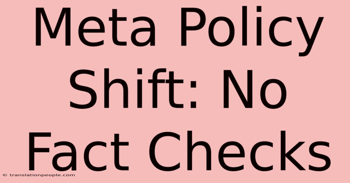 Meta Policy Shift: No Fact Checks