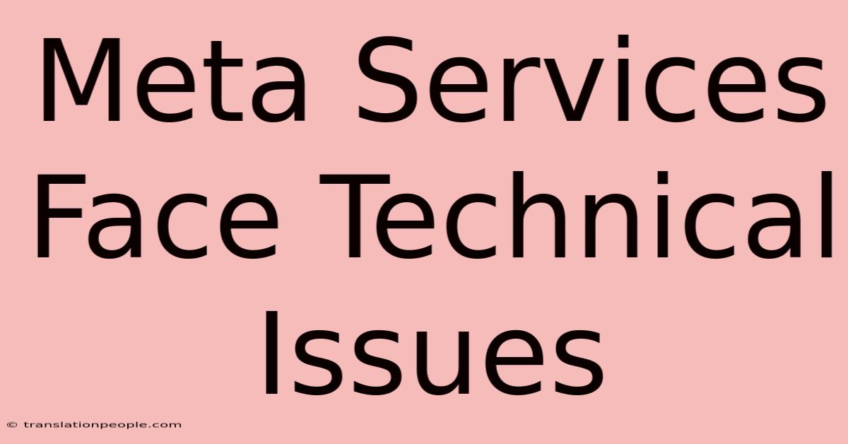 Meta Services Face Technical Issues