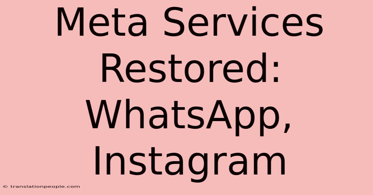 Meta Services Restored: WhatsApp, Instagram