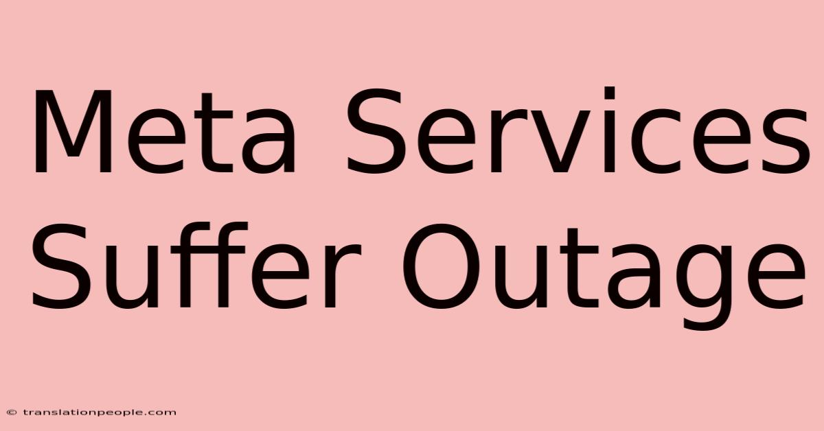 Meta Services Suffer Outage