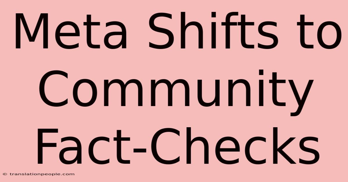 Meta Shifts To Community Fact-Checks