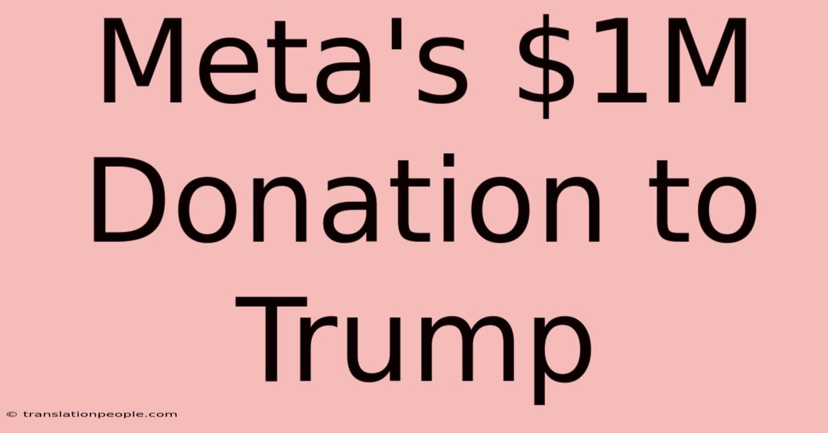 Meta's $1M Donation To Trump