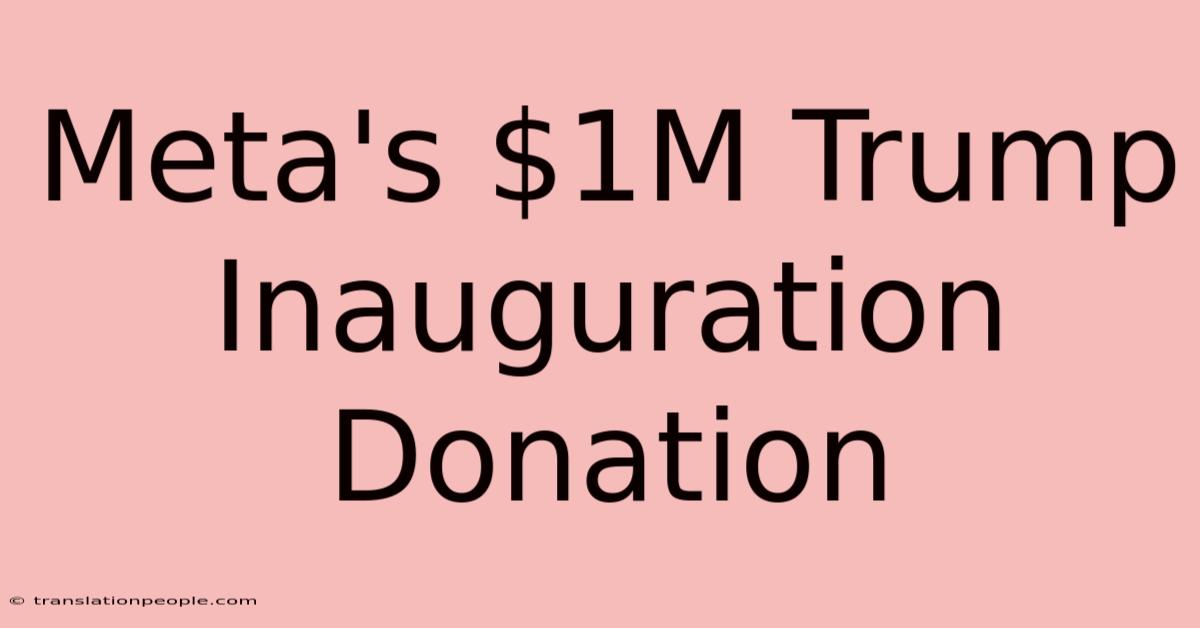 Meta's $1M Trump Inauguration Donation