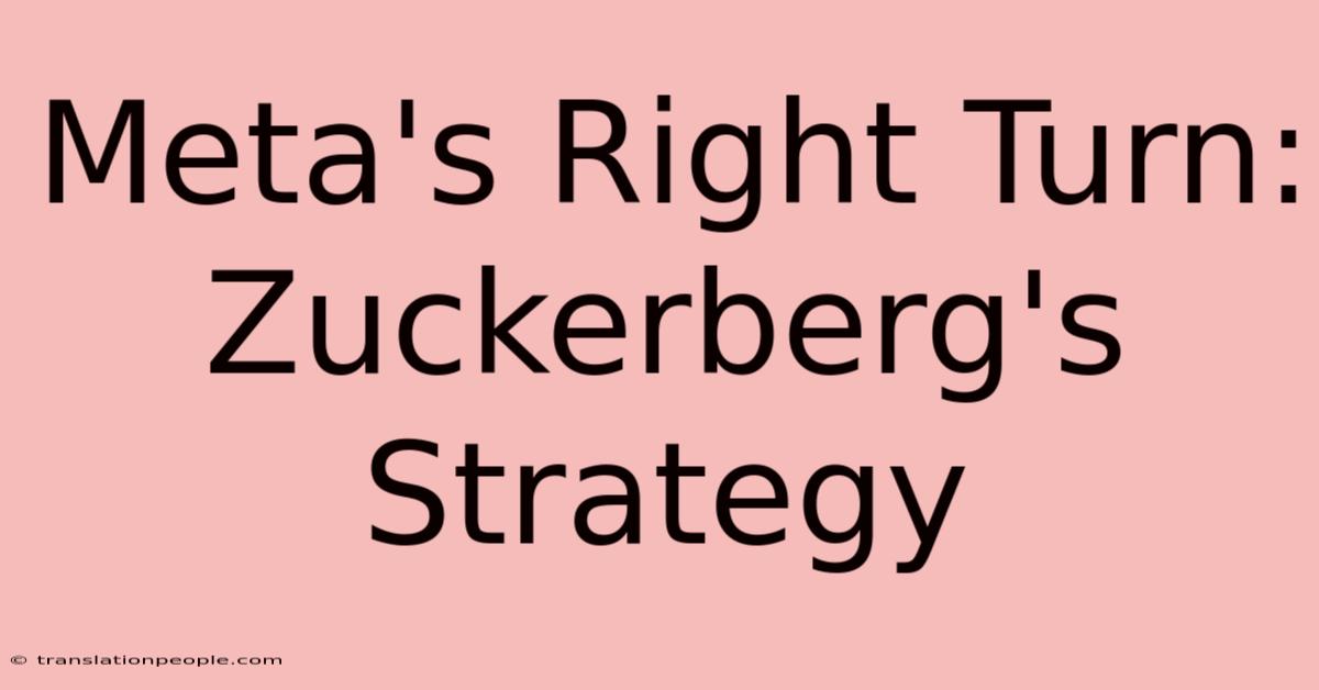 Meta's Right Turn: Zuckerberg's Strategy