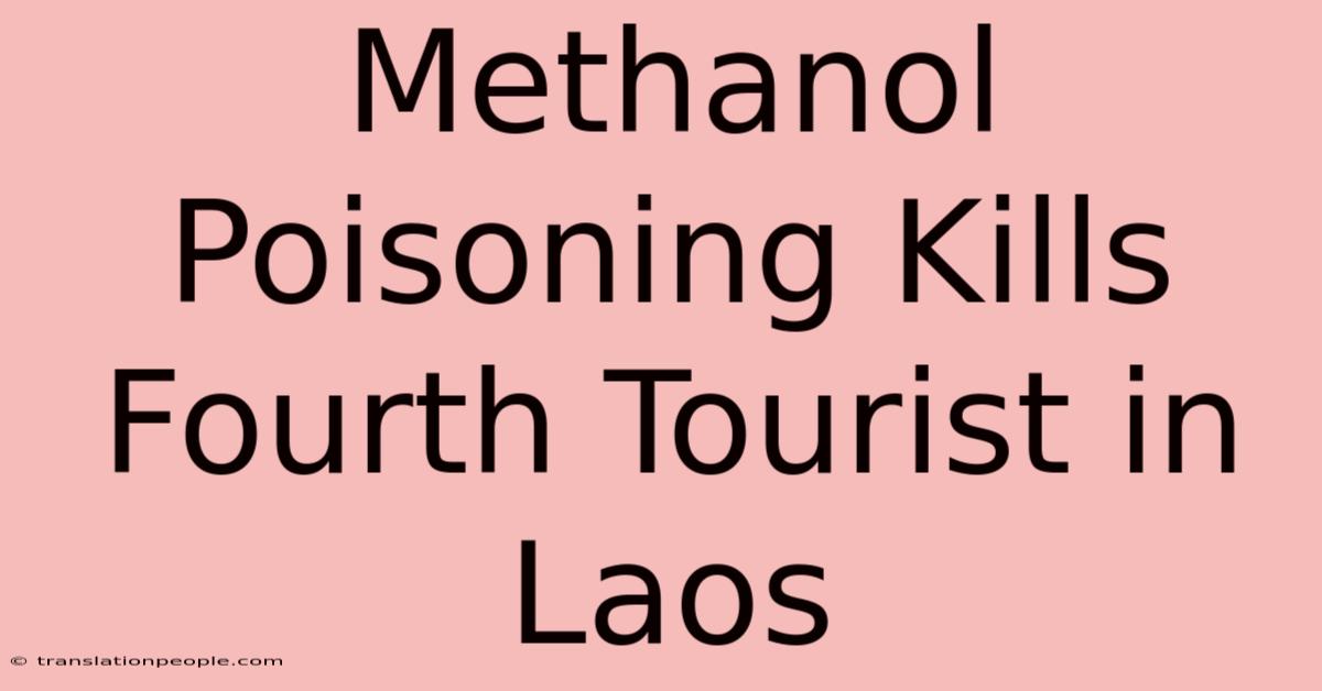 Methanol Poisoning Kills Fourth Tourist In Laos