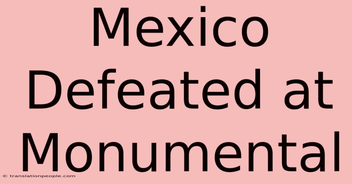 Mexico Defeated At Monumental