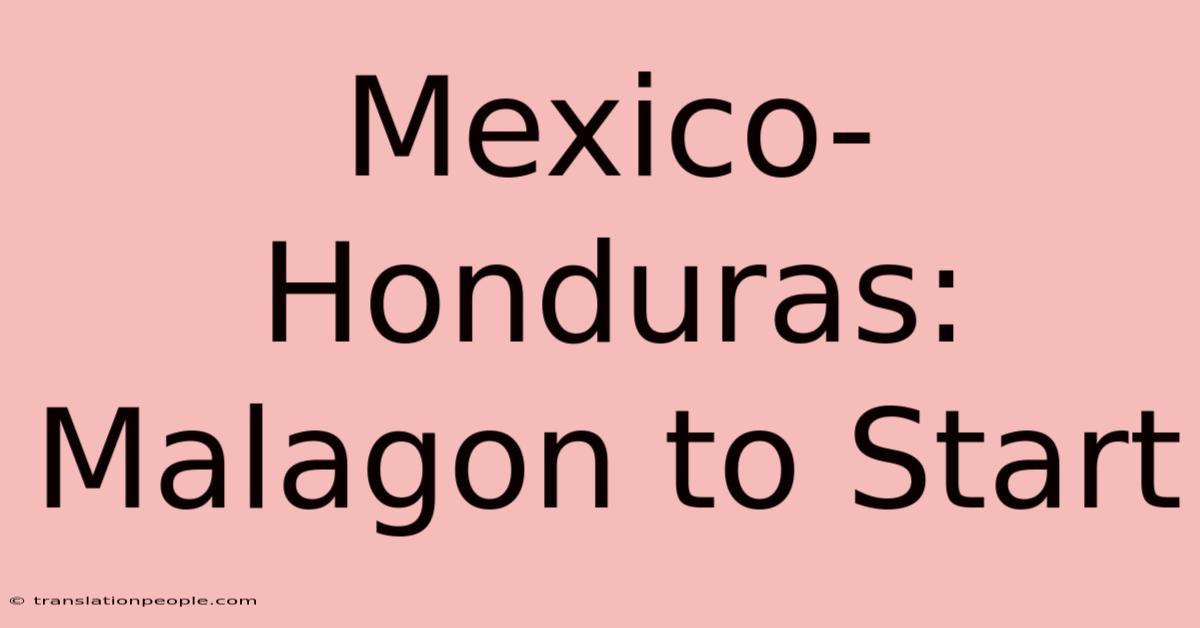 Mexico-Honduras: Malagon To Start