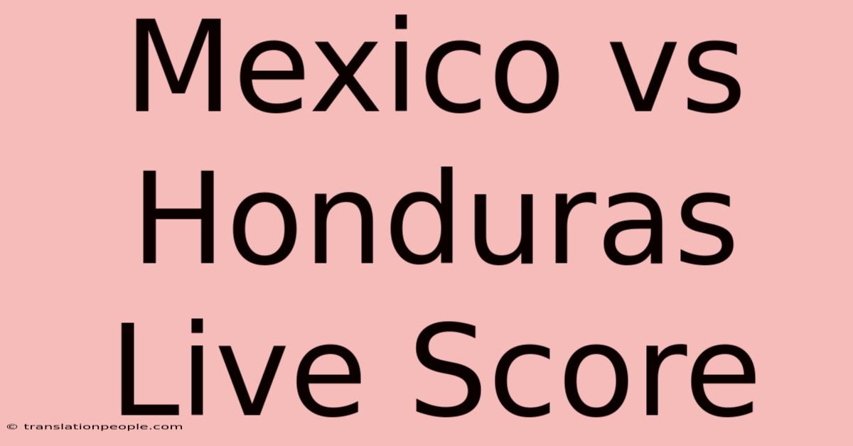 Mexico Vs Honduras Live Score